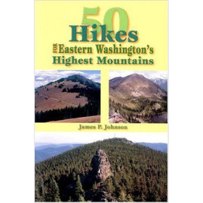 50 Hikes For Eastern Washington'S Highest Mountains Johnson James P